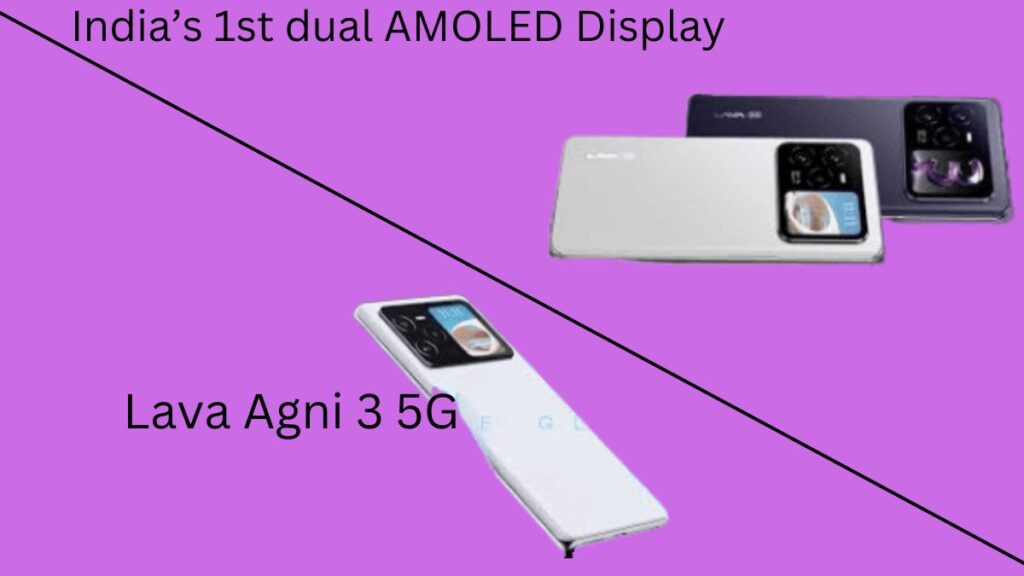 Lava Agni 3 5G इंडिया का पहला Dual AMOLED Display स्मार्टफोन लॉन्च!